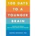 100 Days to a Younger Brain: Maximize Your Memory, Boost Your Brain Health, and Defy Dementia