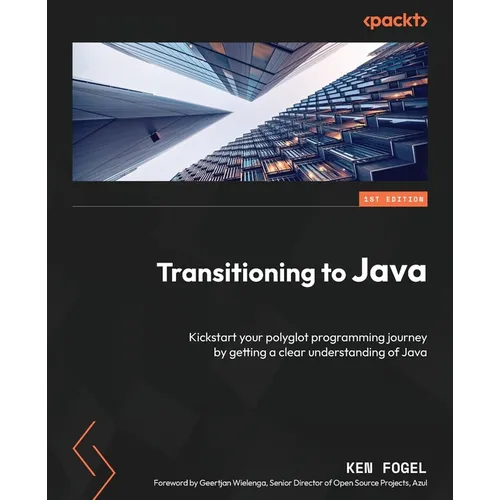 Transitioning to Java: Kickstart your polyglot programming journey by getting a clear understanding of Java