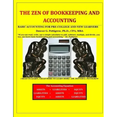 The Zen of Bookkeeping and Accounting: Basic Accounting for Pre-College and New Learners