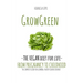 Grow Green-The Vegan Diet for Life- From Pregnacy to Childhood: The Complete Guide for Growing Healthy Green Children