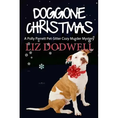 Doggone Christmas: A Polly Parrett Pet-Sitter Cozy Murder Mystery (Book 1)