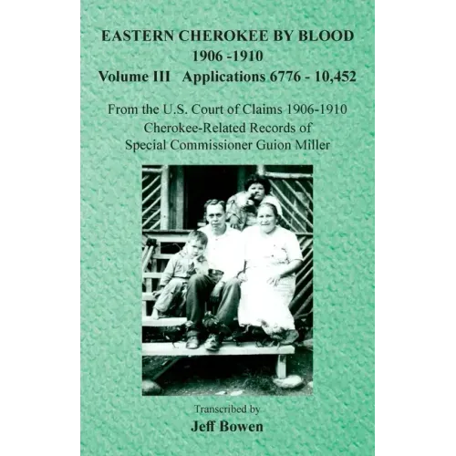 Eastern Cherokee By Blood, 1906-1910: Volume III Applications 6776-10,452