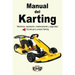 Manual del Karting: Mecánica, reparación, mantenimiento y seguridad. Construye tu propio Karting
