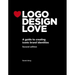 LOGO Design Love: A Guide to Creating Iconic Brand Identities