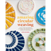 Amazing Circular Weaving: Little Loom Techniques, Patterns, and Projects for Complete Beginners
