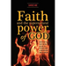 Faith and the Supernatural Power of God: How to Have the Faith that Will Release the Explosive Power of God into Every Area of Your Life