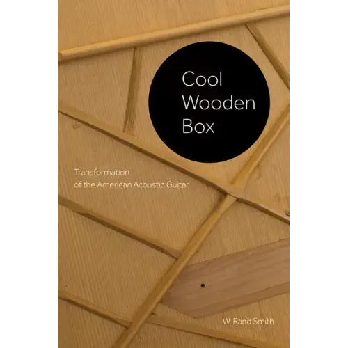 Cool Wooden Box: Transformation of the American Acoustic Guitar