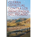 Guerra Espiritual contra los Principados del Pecado: Serie de Ensenanzas sobre la Guerra Espiritual