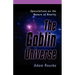 The Goblin Universe: Speculations on the Nature of Reality