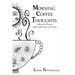 Morning Coffee Thoughts: A book of poems about my love of coffee