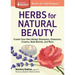 Herbs for Natural Beauty: Create Your Own Herbal Shampoos, Cleansers, Creams, Bath Blends, and More. a Storey Basics(r) Title
