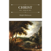 Christ All, and in All: Several Significant Similitudes by Which the Lord Jesus Christ Is Described in the Holy Scriptures