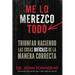 Me lo merezco todo: Triunfar haciendo las cosas difíciles de la manera correcta