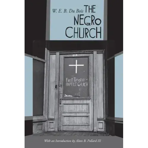 The Negro Church: With an Introduction by Alton B. Pollard III