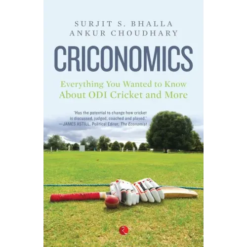 Criconomics: Everything You Wanted to Know about Odi Cricket and More