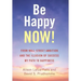 Be Happy Now!: From Wall Street Ambition and the Illusion of Success My Path to Happiness
