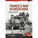 France's War in Indochina: Volume 1: The Tiger Versus the Elephant, 1946-1949