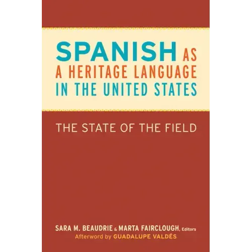 Spanish as a Heritage Language in the United States: The State of the Field