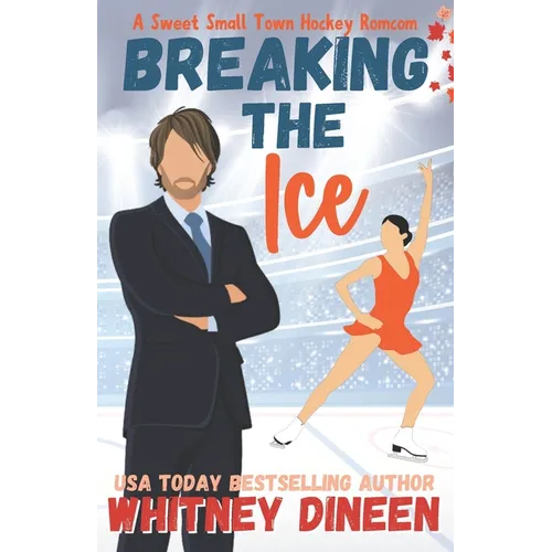 Breaking the Ice: A Sweet Small Town Hockey Romcom: Part of: Love on Thin Ice (7 books)