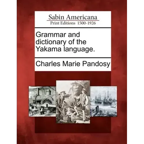 Grammar and Dictionary of the Yakama Language.