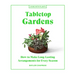 Tabletop Gardens: How to Make Long-Lasting Arrangements for Every Season