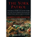 The York Patrol: The Real Story of Alvin York and the Unsung Heroes Who Made Him World War I's Most Famous Soldier
