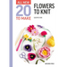 All-New Twenty to Make: Flowers to Knit