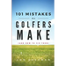 101 Mistakes All Golfers Make (and how to fix them)