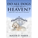 Do All Dogs Go to Heaven?: Grieving the Loss of Your Pet