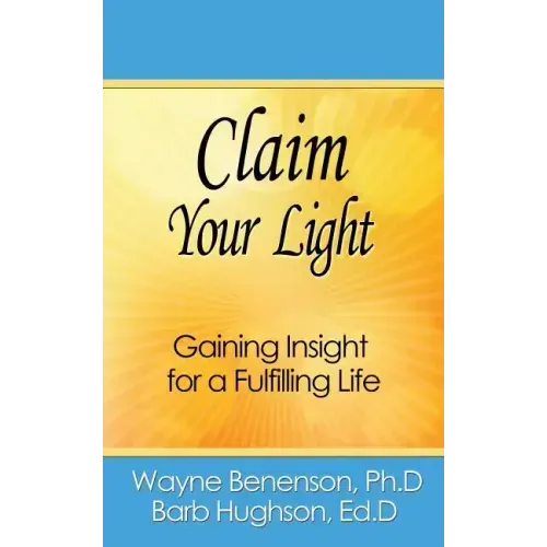 Claim Your Light: Gaining Insight for a Fulfilling Life