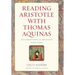 Reading Aristotle with Thomas Aquinas: His Commentaries on Aristotle's Major Works