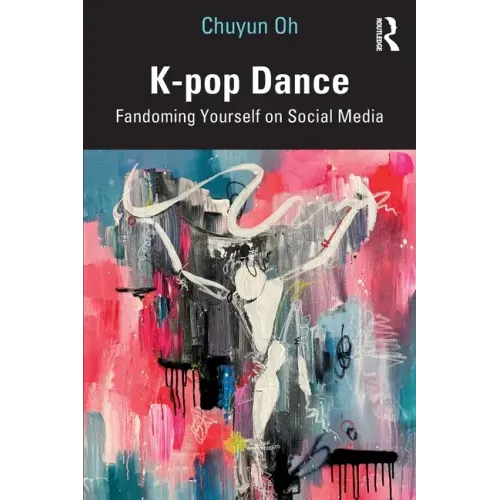 K-pop Dance: Fandoming Yourself on Social Media