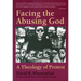 Facing the Abusing God: A Theology of Protest