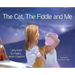 The Cat The Fiddle and Me: A Magical Songbook Journey