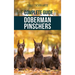 The Complete Guide to Doberman Pinschers: Preparing For, Raising, Training, Feeding, Socializing, and Loving Your New Doberman Puppy