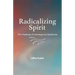 Radicalizing Spirit: The Challenge of Contemporary Quakerism