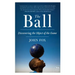 The Ball: Discovering the Object of the Game