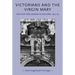 Victorians and the Virgin Mary: Religion and gender in England, 1830-85