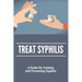 Treat Syphilis: A Guide On Treating And Preventing Syphilis: Can Ly Mphshamei Cure Syphilis