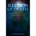 The Illusion of Death: What Jesus and Buddha Taught About Death and WHAT SCIENCE CONFIRMS