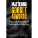 Mastering Google AdWords: Step-by-Step Instructions for Advertising Your Business (Including Google Analytics)