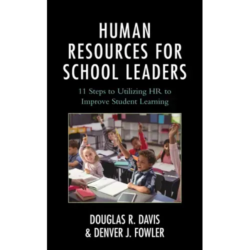 Human Resources for School Leaders: Eleven Steps to Utilizing HR to Improve Student Learning