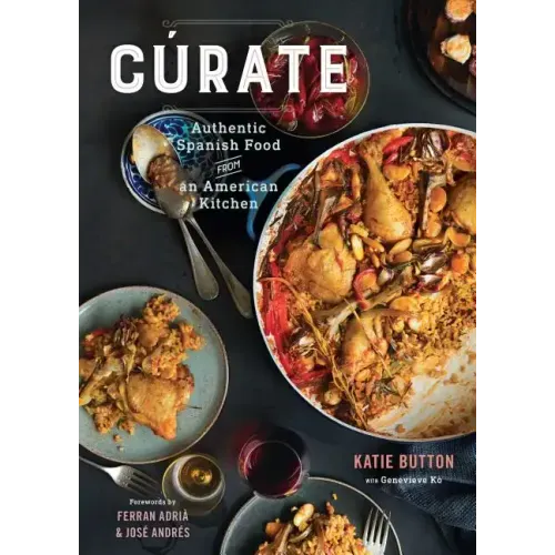 Cúrate: Authentic Spanish Food from an American Kitchen