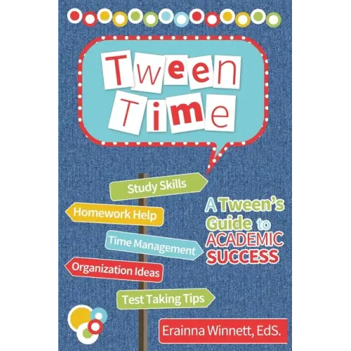 Tween Time: A Tween's Guide to Academic Success