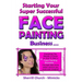 Starting Your Super Successful Face Painting Business