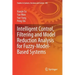Intelligent Control, Filtering and Model Reduction Analysis for Fuzzy-Model-Based Systems