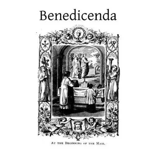 Benedicenda: Rites and Ceremonies to be Observed in Some of the Principle Functions of the Roman Pontifical and the Roman Breviary