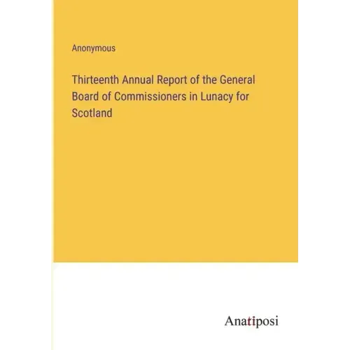 Thirteenth Annual Report of the General Board of Commissioners in Lunacy for Scotland