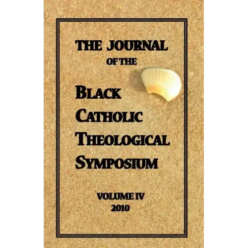 The Journal of The Black Catholic Theological Symposium Vol IV 2010