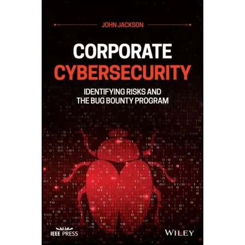 Corporate Cybersecurity: Identifying Risks and the Bug Bounty Program